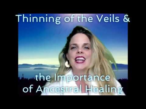 Thinning of the Veils & The Importance of Ancestral Healing