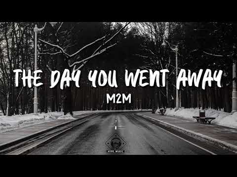 M2M - The Day You Went Away (Lyrics)