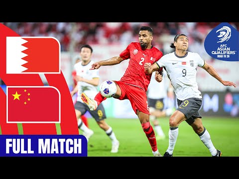 Bahrain vs. China PR | Full Match | AFC Asian Qualifiers™ Road to 26