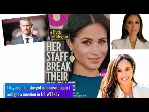 They’re mad that Duchess Meghan’s staff praised her as named sources in Us Weekly .