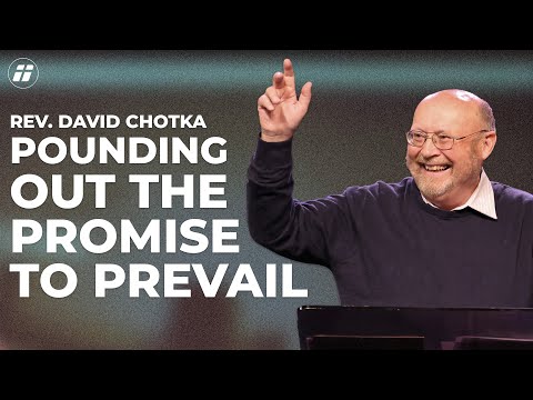 Pounding Out The Promise To Prevail | Rev. David Chotka | WCF