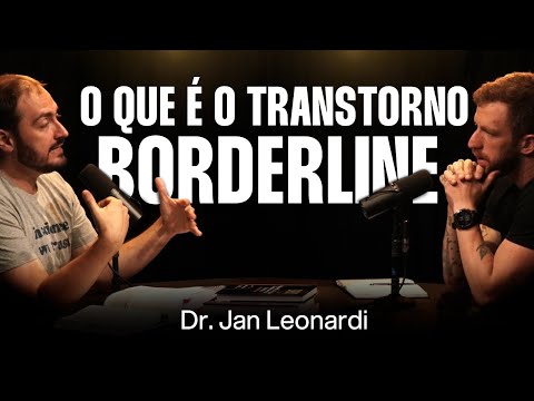 Dr. Jan Leonardi: Borderline - O que é, Diagnóstico e Tratamento [Ep. 058]