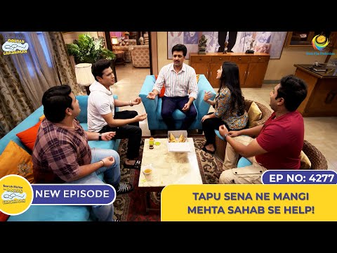 NEW! Ep 4277 - Tapu sena Ne Mangi Mehta sahab se help!| Taarak Mehta Ka Ooltah Chashmah | तारक मेहता