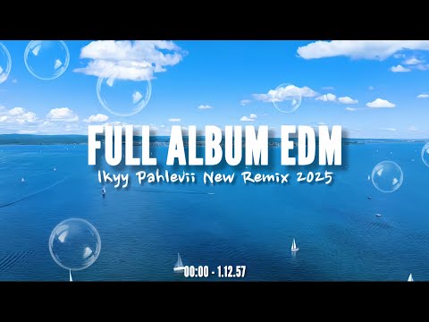 Full Album EDM Barat 2025 | Sad Song & Slow Beat Ikyy Pahlevii ( Playlist Perjalananan ) 🎧