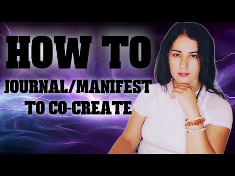 How to Journal/Manifest When Co-Creating Your Reality