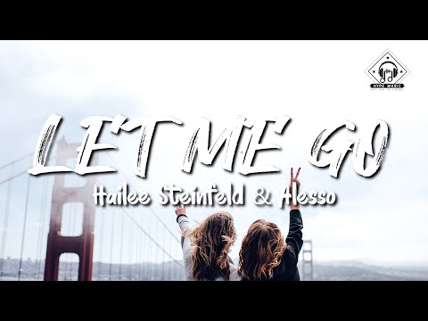 Hailee Steinfeld, Alesso - Let Me Go (Lyrics) ft. Florida Georgia Line, WATT