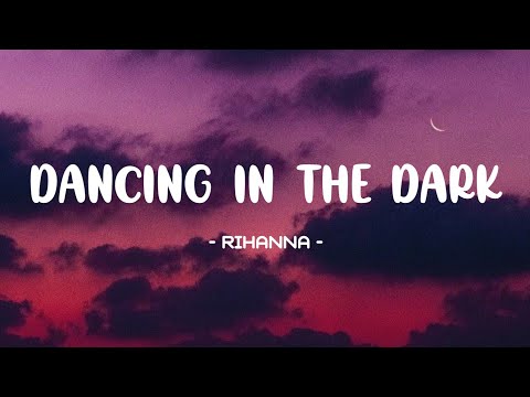 Rihanna - Dancing In The Dark Lyrics 🎵 (Sped Up) (Tiktok Song) | The night-time is the right time