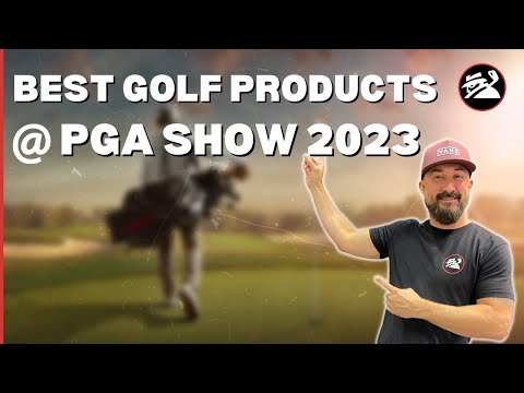 BEST GOLF PRODUCTS WE SAW AT THE PGA SHOW 2023