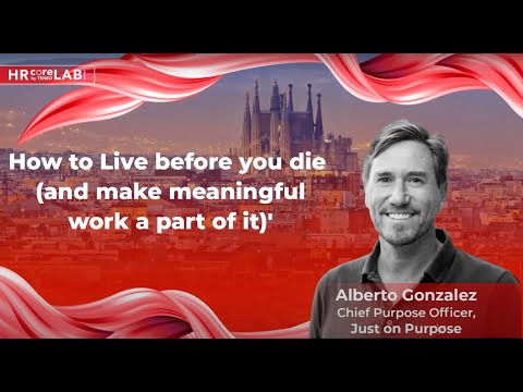 How to Live before you die (and make meaningful work a part of it) I 12th HRcoreLAB summit