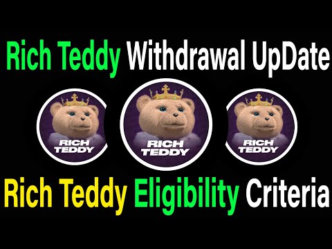 Rich Teddy Airdrop Listing Date & How to Claim! | Rich Teddy Withdrawal UpDate|RichTeddy Eligibility