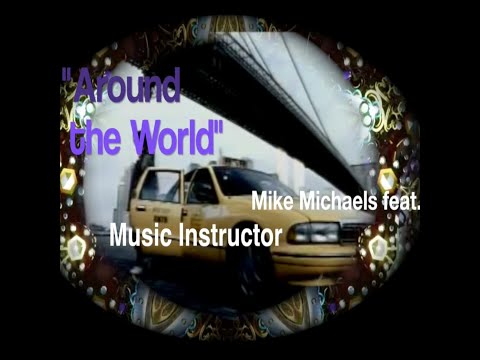 Mike Michaels Feat. Music Instructor: Around The World