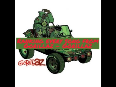 Ranking every song from Gorillaz- Gorillaz