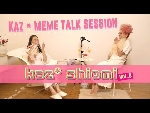 Vol.8 Kaz x Meme talk session