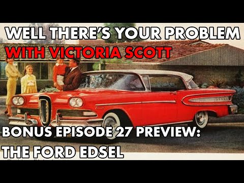 Well There's Your Problem | Bonus Episode 27 PREVIEW: The Ford Edsel