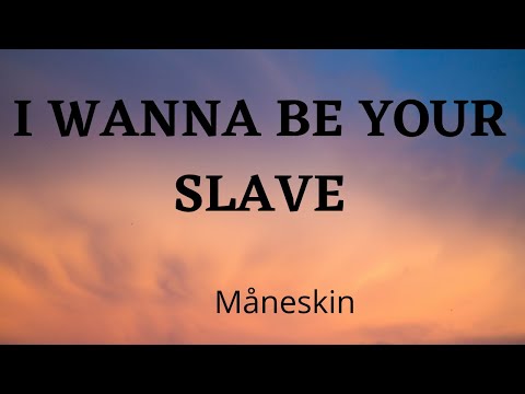 Måneskin - I WANNA BE YOUR SLAVE (Music Lyrics)