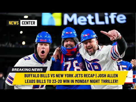 Buffalo Bills vs New York Jets Recap | Josh Allen Leads Bills to 23-20 Win in Monday Night Thriller!