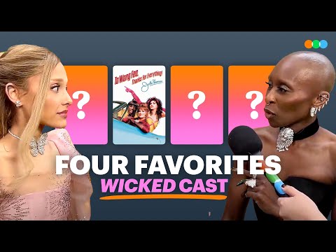 Four Favorites with Cynthia Erivo, Ariana Grande, Jeff Goldblum, and more (Wicked)