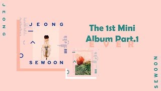 THE 1ST MINI ALBUM PART.1 [EVER] by JEONG SEWOON (정세운) (FULL)