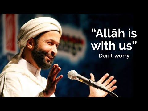 Allāh is with us ~ Shaykh Muktar Maghraoui