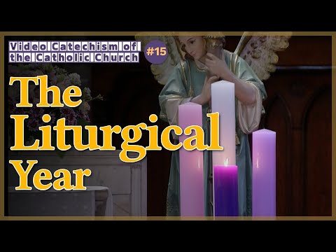 The Liturgical Year - The Stucture of the Mass｜Video Catechism of the Catholic Church Part.15