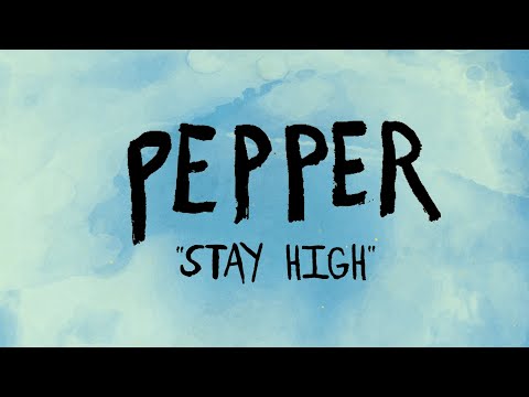 Pepper "Stay High" [LYRIC VIDEO]