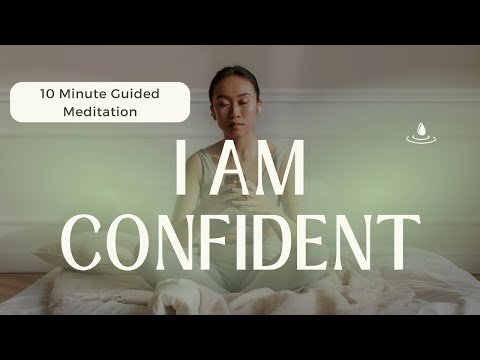 I AM CONFIDENT 10 Minute Guided Meditation