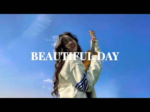 [ playlist ]  爽やかな気分でのんびりしたいあなたへ | Beautiful Day | 洋楽 Playlist