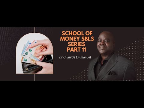 The School Of Money SBLS PART 11- Dr Olumide Emmanuel