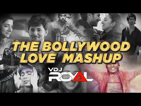 THE BOLLYWOOD LOVE MASHUP | VDj Royal