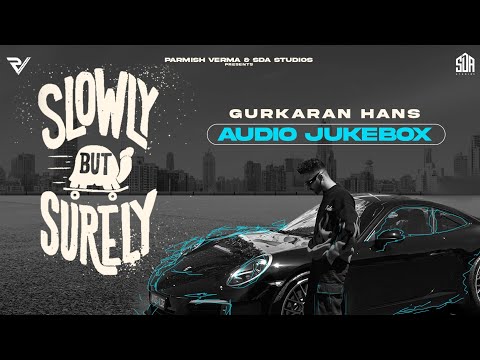 Slowly But Surely (Jukebox) | Gurkaran Hans | Shekh | Punjabi Songs 2023 | SDA Studios