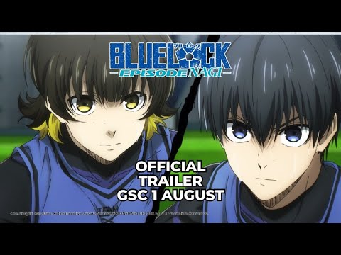 BLUE LOCK THE MOVIE  -EPISODE NAGI-  (Official Trailer) | In GSC CINEMAS 1 Aug 2024