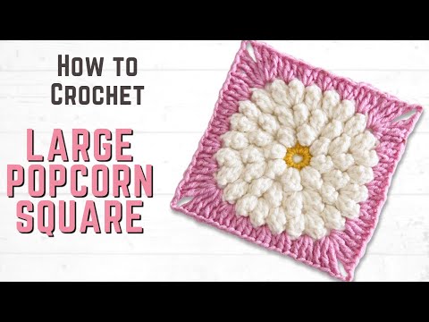 How to Crochet a LARGE Popcorn Flower Granny Square