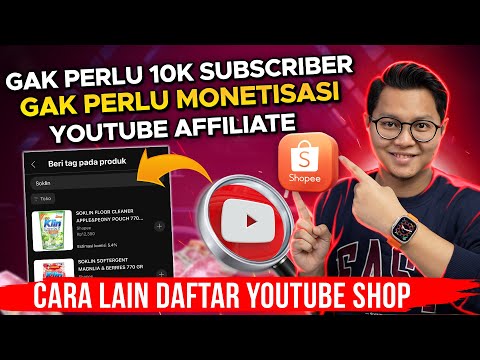 CARA LAIN DAFTAR YOUTUBE AFFILIATE ATAU YOUTUBE SHOP TANPA MONETISASI TANPA 1000 SUBSCRIBER