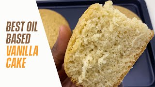 THE BEST OIL BASED VANILLA CAKE RECIPE IN THE WORLD.