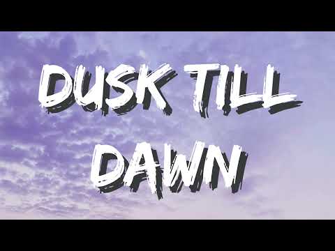 ZAYN , Sia ➺ Dusk Till Dawn ( Lyrics )