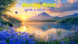 HAPPY MORNING MUSIC - Euphoric Positive Energy & Therapy Stress Relief - Morning Meditation Music