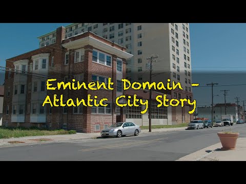 Eminent Domain - Atlantic City Story