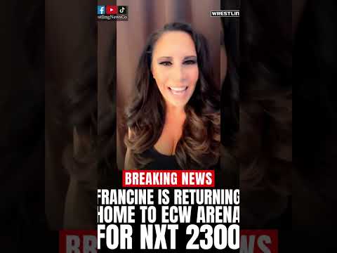 Francine is returning home to ECW Arena for NXT 2300