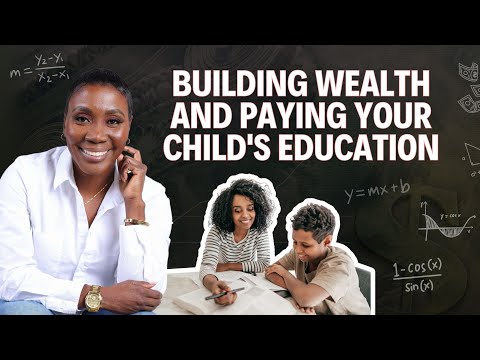 Building Wealth And Paying Your Child's Education