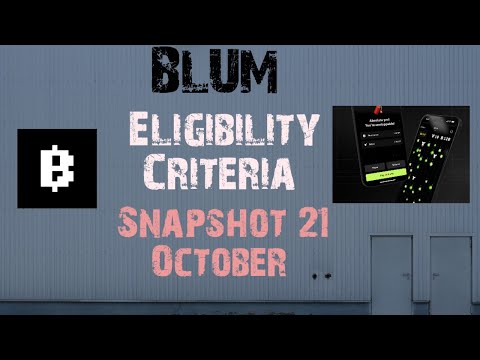 BLUM Eligibility Cateria ✅ || Snapshot On 21 October || Blum New Update Telegram ||