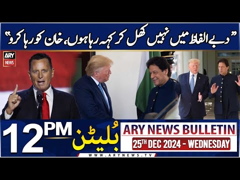 ARY News 12 PM Bulletin | 25th DEC 2024 | Richard Grenell's Big Statement