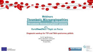 Topic on Focus on Thrombotic Microangiopathies: Diagnostic workup for TTP and TMA syndromes;pitfalls