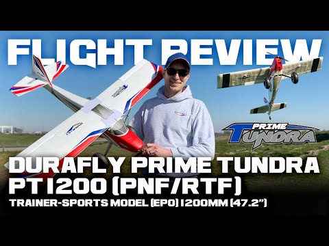 Durafly Prime Tundra PT1200 (PNF/RTF) Trainer-Sports Model (EPO) 1200mm (47.2") - Flight Review