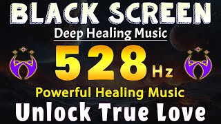 528 Hz | Frequency Unlock True Love 💛 Healing for Your Soul, Mind, & Body | Powerful Healing Music