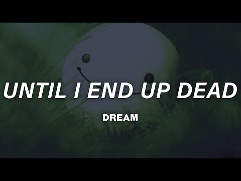 Dream - Until I End Up Dead (Lyrics)