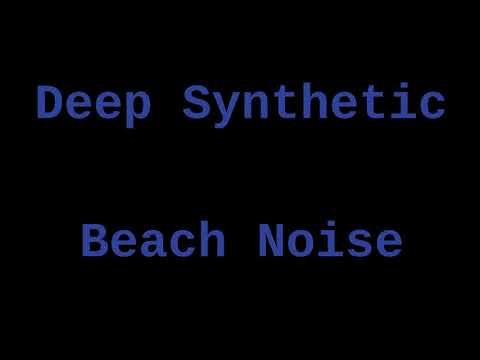 Deep Synthetic Beach Noise ( 12 Hours )