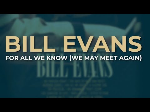 Bill Evans - For All We Know (We May Meet Again) (Official Audio)