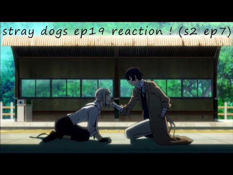 THE MOST GAYEST MOMMENT IN THE STRAY DOGGIES INDUSTRY~stray dogs ep19 reaction ! (s2 ep7)