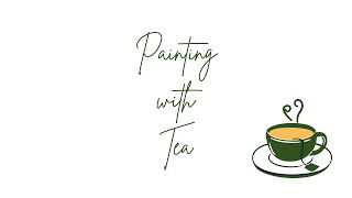 Painting with Tea