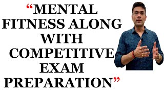 MENTAL FITNESS ALONG WITH COMPETITIVE EXAM PREPARATION